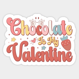 Chocolate Is My Valentine Sticker